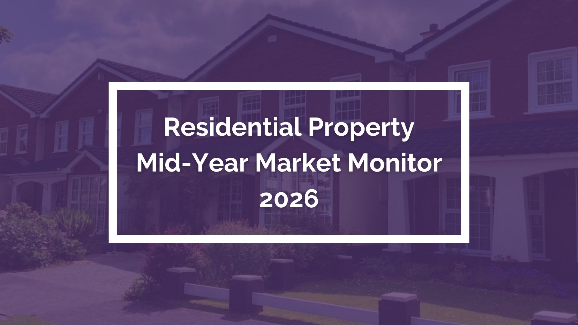 Press Release: Residential Property Mid-Year Market Monitor 2026
